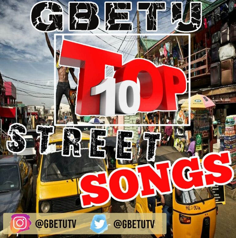 Gbetu Top 10 Nigeria Street Songs – March 2019